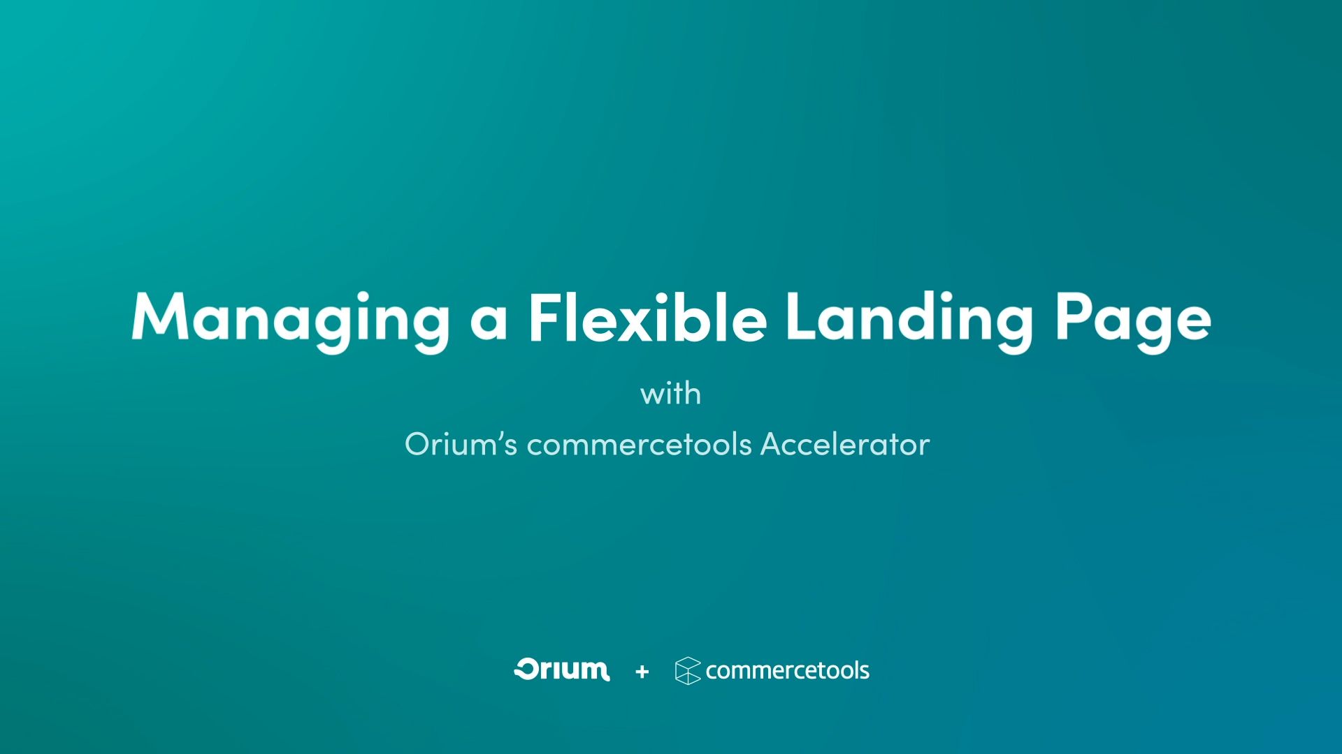 Commercetools Accelerator "Managing Flexible Landing Page" video cover.